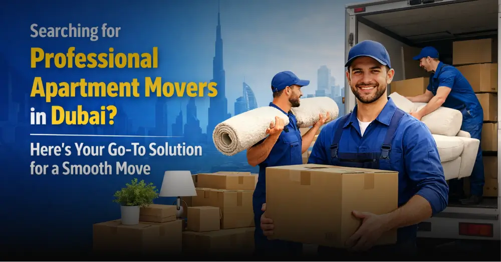 Reliable Apartment Movers in Dubai for a Seamless Relocation